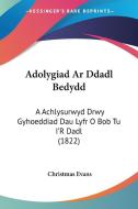 Adolygiad AR Ddadl Bedydd: A Achlysurwyd Drwy Gyhoeddiad Dau Lyfr O Bob Tu I'r Dadl (1822) di Christmas Evans edito da Kessinger Publishing
