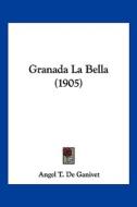 Granada La Bella (1905) edito da Kessinger Publishing