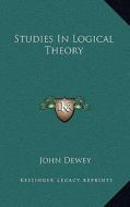 Studies in Logical Theory di John Dewey edito da Kessinger Publishing