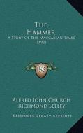The Hammer: A Story of the Maccabean Times (1890) di Alfred John Church, Richmond Seeley edito da Kessinger Publishing