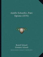 Adolfo Schoellio, Patri Optimo (1876) di Rudolf Schoell, Frederic Schoell edito da Kessinger Publishing