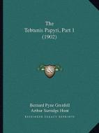 The Tebtunis Papyri, Part 1 (1902) edito da Kessinger Publishing