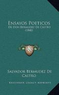 Ensayos Poeticos: de Don Bermudez de Castro (1840) di Salvador Bermudez De Castro edito da Kessinger Publishing