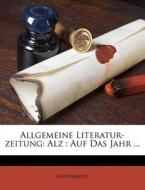 Allgemeine Literatur-zeitung: Alz : Auf di Anonymous edito da Nabu Press