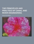 The Principles And Practice Of Canal And River Engineering di Professor of International History David Stevenson edito da Theclassics.us