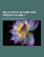 Belle Boyd In Camp And Prison Volume 1 di Belle Boyd edito da Theclassics.us