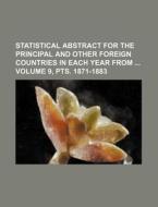 Statistical Abstract for the Principal and Other Foreign Countries in Each Year from Volume 9, Pts. 1871-1883 di Books Group edito da Rarebooksclub.com