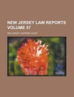 New Jersey Law Reports Volume 57 di New Jersey Supreme Court edito da Rarebooksclub.com