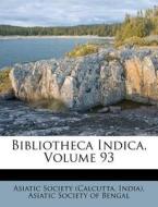 Bibliotheca Indica, Volume 93 di Asiatic Society (Calcutta, India) edito da Nabu Press