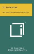 St. Augustine: The Lord's Sermon on the Mount di St Augustine edito da Literary Licensing, LLC
