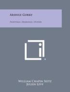 Arshile Gorky: Paintings, Drawings, Studies di William Chapin Seitz edito da Literary Licensing, LLC