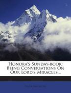 Honora's Sunday-Book: Being Conversations on Our Lord's Miracles... di Laura Valentine edito da Nabu Press