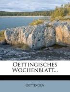 Oettingisches Wochenblatt. di Oettingen edito da Nabu Press