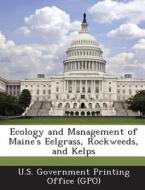 Ecology And Management Of Maine\'s Eelgrass, Rockweeds, And Kelps edito da Bibliogov