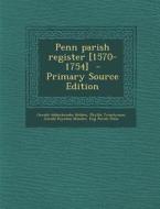 Penn Parish Register [1570-1754] di Oswald Addenbrooke Holden, Phyllis Twentyman, Gerald Poynton Mander edito da Nabu Press