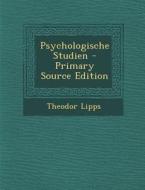 Psychologische Studien di Theodor Lipps edito da Nabu Press