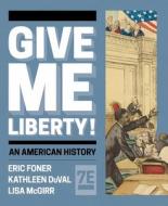 Give Me Liberty! di Eric Foner, Kathleen DuVal, Lisa McGirr edito da WW Norton & Co