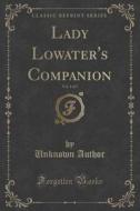 Lady Lowater's Companion, Vol. 1 Of 3 (classic Reprint) di Unknown Author edito da Forgotten Books