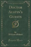 Doctor Austin's Guests, Vol. 2 (classic Reprint) di William Gilbert edito da Forgotten Books