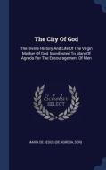 The City Of God: The Divine History And di MAR A DE JES S DE A edito da Lightning Source Uk Ltd