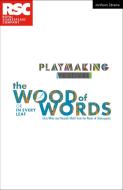 The Wood Of Words di Khalil Hannah Khalil, White Chris White edito da Bloomsbury Publishing (UK)