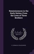 Reminiscences In The Early Sixties; From The Lives Of Three Brothers di E C From Old Catalog Houck edito da Palala Press
