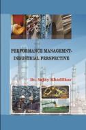 PERFORMANCE MANAGEMNT- INDUSTRIAL PERSPECTIVE di Sujay Khadilkar edito da Lulu.com