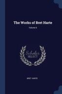 The Works Of Bret Harte; Volume 6 di BRET HARTE edito da Lightning Source Uk Ltd