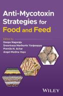 Anti-Mycotoxin Strategies For Food And Feed di D Nagaraju edito da John Wiley & Sons Inc