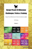 Berger Picard 20 Milestone Challenges: Tricks & Training Berger Picard Milestones for Tricks, Socialization, Agility & T di Todays Doggy edito da LIGHTNING SOURCE INC