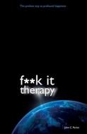 F**k It Therapy: The Profane Way to Profound Happiness di John C. Parkin edito da HAY HOUSE