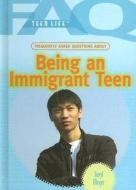 Frequently Asked Questions about Being an Immigrant Teen di Jared Meyer edito da Rosen Publishing Group