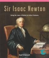 Sir Isaac Newton: Using the Laws of Motion to Solve Problems di Kerri O'Donnell edito da Rosen Publishing Group