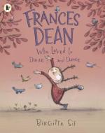 Frances Dean Who Loved to Dance and Dance di Birgitta Sif edito da Walker Books Ltd