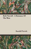 Beth Norvell - A Romance Of The West di Randall Parrish edito da Read Books