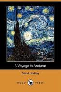 A Voyage to Arcturus (Dodo Press) di David Lindsay edito da Dodo Press