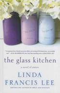 The Glass Kitchen di Linda Francis Lee edito da Thorndike Press