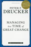 Managing in a Time of Great Change di Peter Ferdinand Drucker edito da HARVARD BUSINESS REVIEW PR