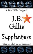 Supplanters di J. B. Gillis edito da AuthorHouse