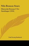 Nils Bosson Sture: Historisk Roman I Tre Samlingar (1916) di Carl Georg Starback edito da Kessinger Publishing