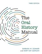 Oral History Manual di Barbara W Sommer, Mary Kay Quinlan edito da Rowman & Littlefield Publishers