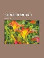The Northern Light di E. Werner edito da Rarebooksclub.com