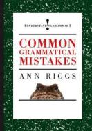 Common Grammatical Mistakes di Ann Riggs edito da Hachette Children's Group