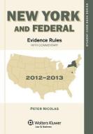 New York & Federal Evidence Rules: With Commentary 2012-2013 di Peter Nicholas, Peter Nicolas edito da ASPEN PUBL