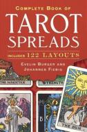 COMPLETE BOOK OF TAROT SPREADS di Evelin Burger, Johannes Fiebig edito da Sterling Publishing Co Inc