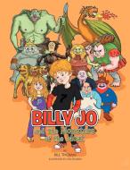 Billy Jo and The Monsters of the Moat di Bill Thomas edito da Xlibris