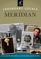 Legendary Locals of Meridian, Mississippi di June Davis Davidson, Richelle Putnam edito da LEGENDARY LOCALS