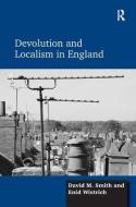 Devolution and Localism in England di David M. Smith edito da Routledge