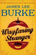 Wayfaring Stranger di James Lee Burke edito da Simon & Schuster