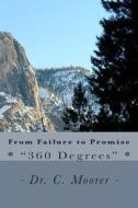 From Failure to Promise: - "360 Degrees" - di Dr C. Moorer edito da Createspace